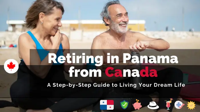 Retiring in Panama from Canada: A Guide to Your Tropical Retirement Paradise